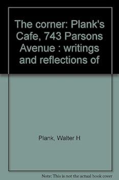 Paperback The corner: Plank's Cafe, 743 Parsons Avenue : writings and reflections of Book