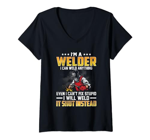I'm A Welder I Can Weld Anything Funny Welders Welding Maglietta con Collo a V