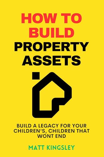 How To Build Property Assets: Real Estate Investing, Property Investing, Real Estate, Rental Property, Investment Property, Wealth Building