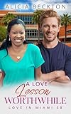 A Love Lesson Worthwhile: BWWM, Secret Billionaire, Bet Romance (Love In Miami Book 58)