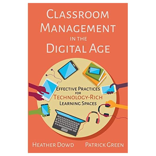 Classroom Management in the Digital Age: Effective Practices for Technology-Rich Learning Spaces