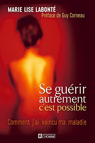 Télécharger Se guérir autrement, c'est possible: Comment j'ai vaincu ma maladie PDF Ebook En Ligne