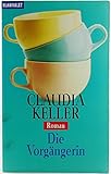 Claudia Keller: Die Vorgängerin - Claudia Keller