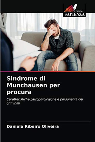Sindrome di Munchausen per procura: Caratteristiche psicopatologiche e personalità dei crimin