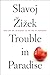 Trouble in Paradise: From the End of History to the End of Capitalism