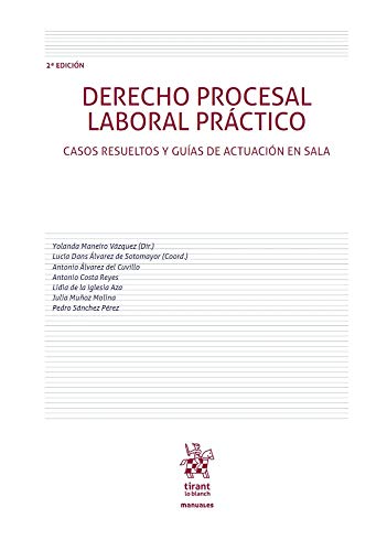 Derecho Procesal Laboral Práctico. Casos Resueltos y Guías De Actuación En sala 2ª Edición 2019: 1 (Manuales)