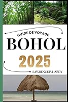 BOHOL GUIDE DE VOYAGE: Votre compagnon de voyage pour flâner, explorer et savourer les points forts de cette destination incontournable (Série Voyages Mondiaux) (French Edition) B0F5ML18XG Book Cover