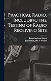 Practical Radio, Including the Testing of Radio Receiving Sets