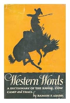 Hardcover Western words: A dictionary of the range, cow camp and trail Book