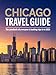 Chicago Travel Guide: The Comeback City Everyone Is Booking Trips To in 2026 (Global Gems Travel Guides)