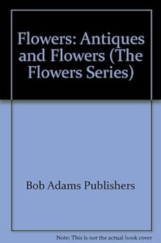 Antiques and Flowers