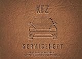 KfZ Serviceheft: Universal Scheckheft für alle Auto Marken & Modelle, Servicebuch bei Neukauf & Weiterverkauf für ein Pkw, Wartungsbuch & Checkheft für Wartungarbeiten in Werkstatt, TüV oder privat