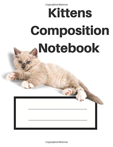 KIttens Composition Notebook: 7.44" x 9.69" | 120 Pages | Wide Ruled