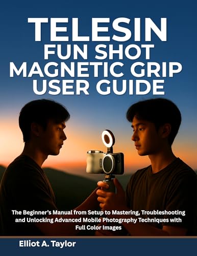TELESIN FUN SHOT MAGNETIC GRIP USER GUIDE: The Beginner’s Manual