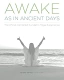 Awake As In Ancient Days: The Christ-Centered Kundalini Yoga Experience