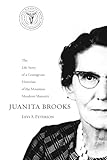 Juanita Brooks: The Life Story of a Courageous Historian of the Mountain Meadows Massacre