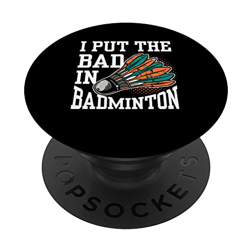 I Put The Bad In Badminton Player Team Match Lover PopSockets Swappable PopGrip, Black