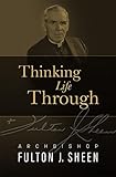 Thinking Life Through (The Archbishop Fulton Sheen Signature Set Book 2) (English Edition)