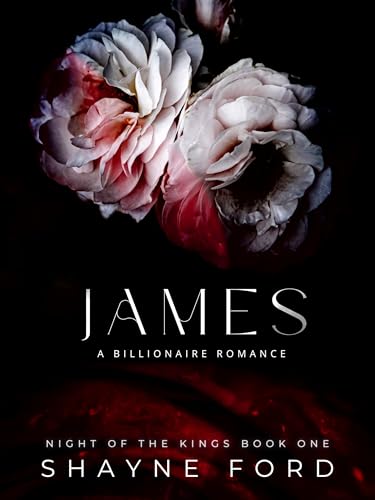 JAMES: A Billionaire Romance (NIGHT OF THE KINGS SERIES Book 1)