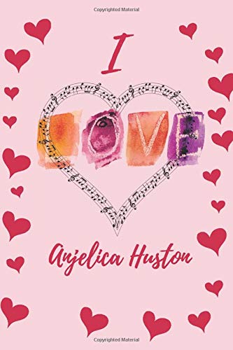 I Love  Anjelica Huston    :Composition Book Notebook Gift for Men, Women, Boys & Girls: Journal I Love Celebrity Gift for Fans Keep Track
