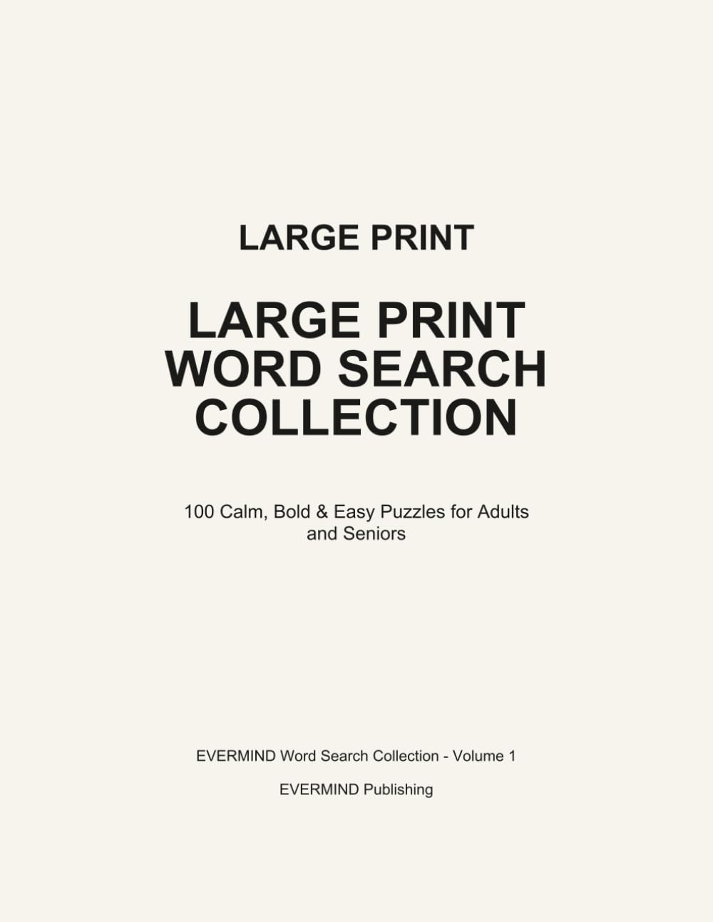 Large Print Word Search Collection Vol1: 100 Calm, Bold & Easy Puzzles for Adults and Seniors