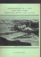 Reminiscences of a Town With Two Names: Greenwood, Known Also as Elk B00410QRG6 Book Cover