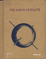 The earth satellite;: Man's first true space adventure B0007E1EJA Book Cover