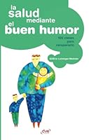 La salud mediante el buen humor (Desarrollo profesional) 1644610027 Book Cover