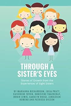 Through a Sister's Eyes : Stories of Growth from Eight Sisters