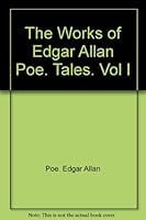 The Works of Edgar Allan Poe. Tales. Vol I B002JJLMPC Book Cover