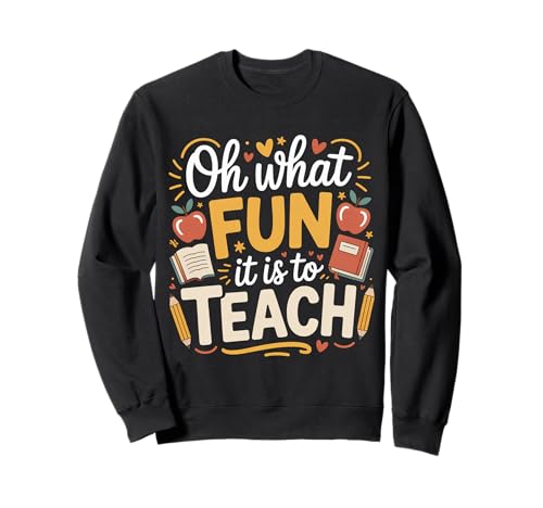 Oh What Fun It Is To Teach - Sweatshirt