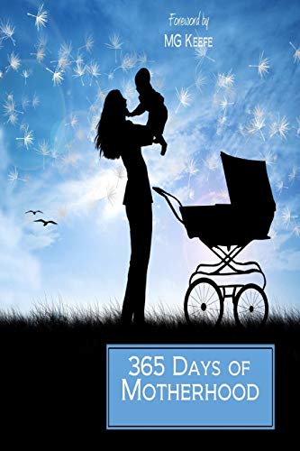 365 Days of Motherhood: Inspirational Quotes for Moms (365 Days of Happiness)