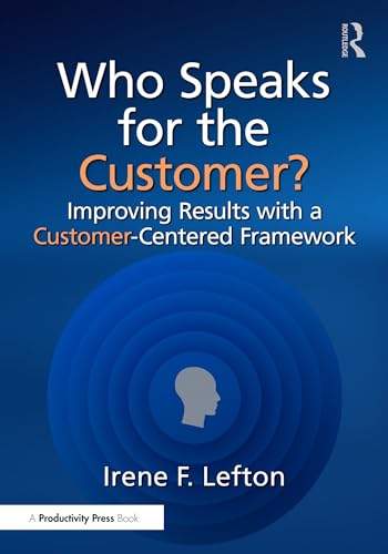Who Speaks for the Customer?: Improving Results with a Customer-Centered Framework