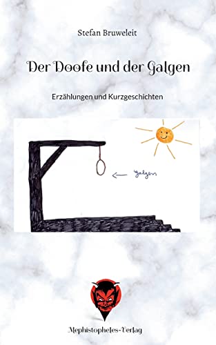 Der Doofe und der Galgen: Erzählungen und Kurzgeschichten