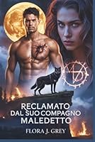 Reclamato dal suo compagno maledetto: Un romanzo mannaro da nemici a amanti con un Alfa maledetto e un compagno respinto (Italian Edition) B0FPWNZLZ1 Book Cover