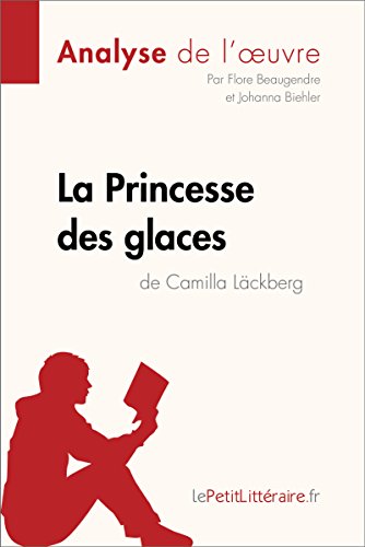 Télécharger La Princesse des glaces de Camilla Läckberg (Analyse de l'oeuvre): Comprendre la littérature avec Francais PDF