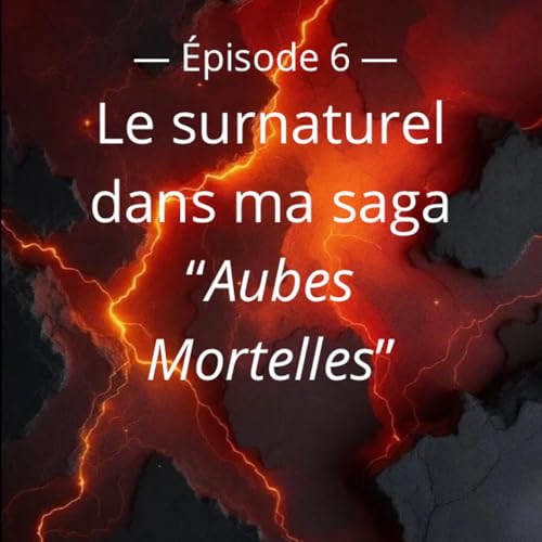 Le surnaturel dans ma saga "Aubes Mortelles", au-del&agrave; des clich&eacute;s !