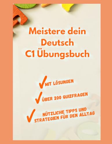 Meistere dein Deutsch: C1 Ubungsbuch: Verbessere dein Deutsch auf das nachste Level! (German Edition)
