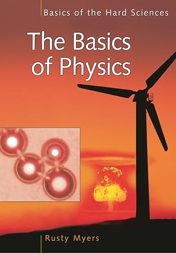 The Basics of Physics (Basics of the Hard Scien... 0313328579 Book Cover