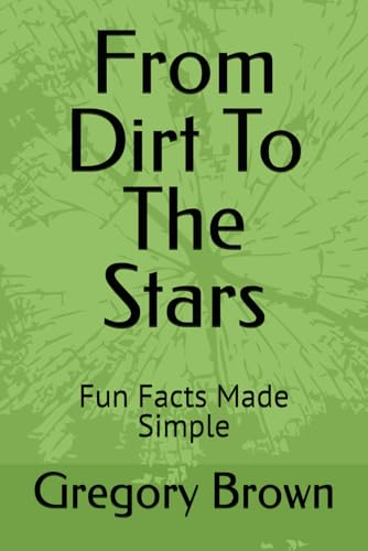 From Dirt To The Stars: Fun Facts Made Simple