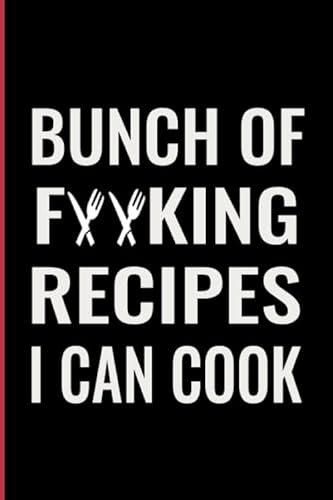 Bunch of Forking Recipes I Can Cook: Blank Recipe Book to Write In: Collect the Recipes You Love in Your Own Custom Cookbook, (100-Recipe Journal and Organizer)