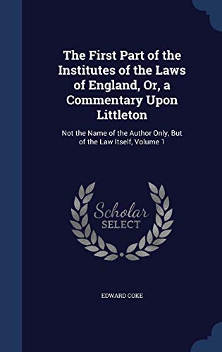 The First Part of the Institutes of the Laws of... 1298963931 Book Cover