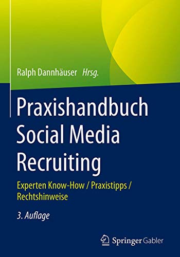 Praxishandbuch Social Media Recruiting: Experten Know-How / Praxistipps / Rechtshinweise Praxishandbuch Social Media Recruiting: Experten Know-How / Praxistipps / Rechtshinweise