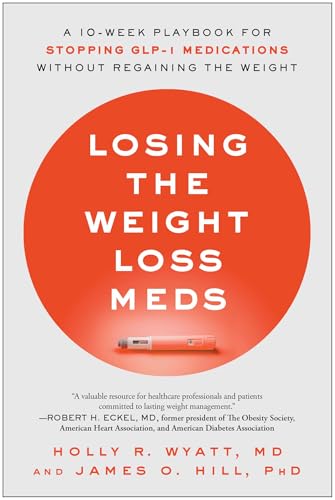 Losing the Weight Loss Meds: A 10-Week Playbook for Stopping GLP-1 Medications Without Regaining the Weight