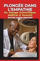 PLONGÉE DANS L'EMPATHIE: Un Voyage Scientifique, Médical Et Humain 1326310291 Book Cover
