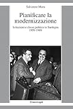  Pianificare la modernizzazione.: Istituzioni e classe politica in Sardegna 1959-1969
