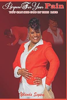 Paperback Purpose for Your Pain: You Can See God in this Life Book