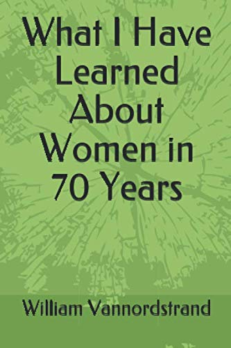 Télécharger What I Have Learned About Women in 70 Years PDF Ebook En Ligne