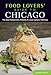 Food Lovers' Guide to® Chicago: The Best Restaurants, Markets & Local Culinary Offerings (Food Lovers' Series)