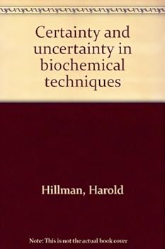 Unknown Binding Certainty and uncertainty in biochemical techniques Book